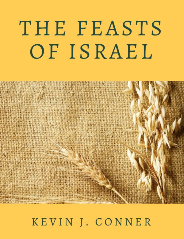 The Feasts of Israel Kevin J. Conner