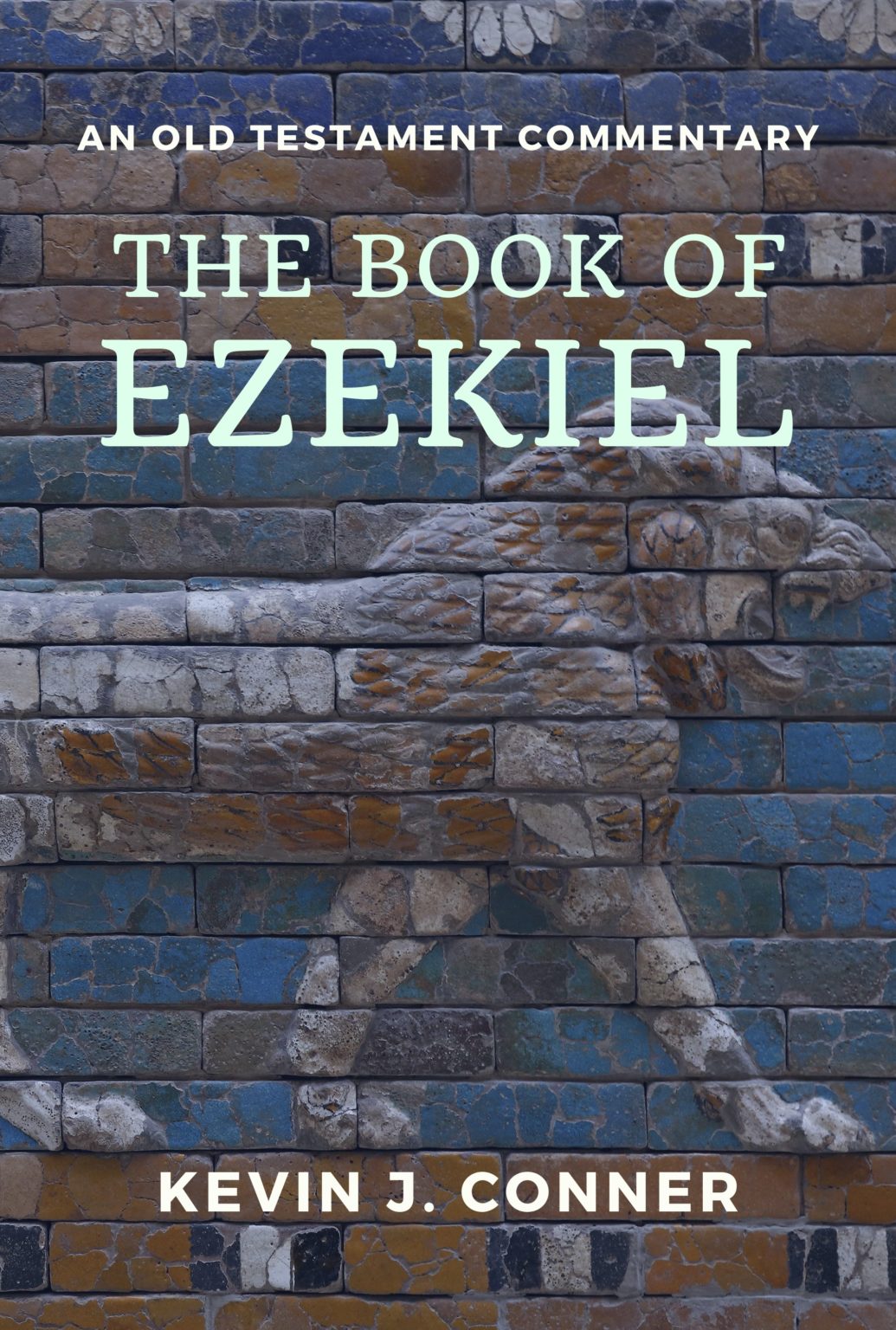 The Book Of Ezekiel A NEW Commentary By Kevin J Conner Kevin Conner